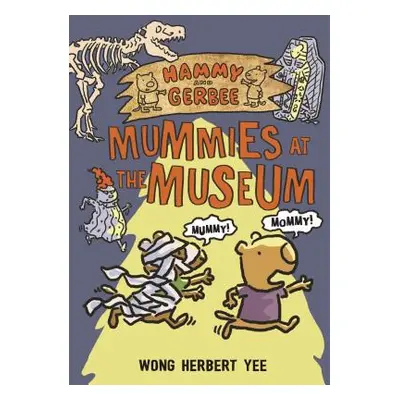 "Hammy and Gerbee: Mummies at the Museum" - "" ("Yee Wong Herbert")(Paperback)