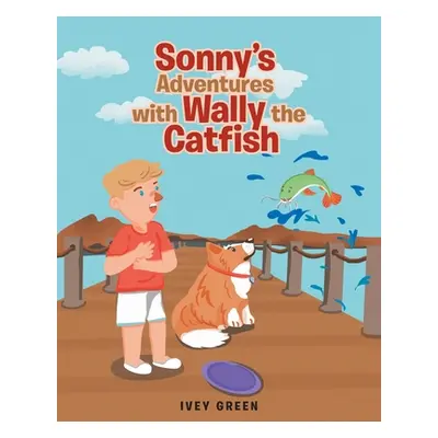 "Sonny's Adventures with Wally the Catfish" - "" ("Green Ivey")(Paperback)