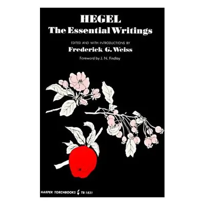 "Hegel: The Essential Writings" - "" ("Hegel Georg Wilhelm Friedrich")(Paperback)