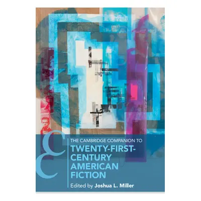 "The Cambridge Companion to Twenty-First Century American Fiction" - "" ("Miller Joshua")(Paperb