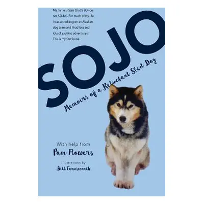 "Sojo: Memoirs of a Reluctant Sled Dog" - "" ("Flowers Pam")(Paperback)