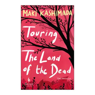 "Touring the Land of the Dead (and Ninety-Nine Kisses)" - "" ("Kashimada Maki")(Paperback)