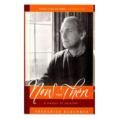 "Now and Then: A Memoir of Vocation" - "" ("Buechner Frederick")(Paperback)