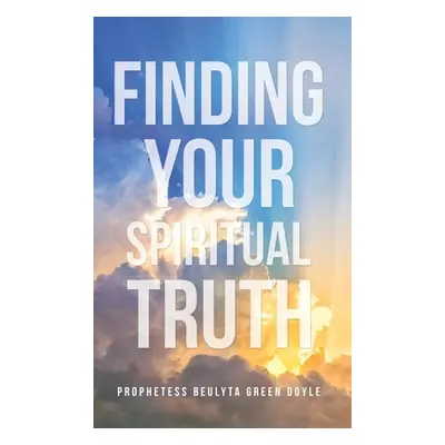 "Finding Your Spiritual Truth" - "" ("Doyle Prophetess Beulyta Green")(Pevná vazba)