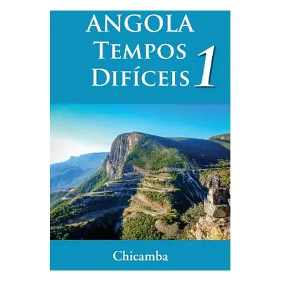 "ANGOLA Tempos Difceis 1" - "" ("Chicamba")(Paperback)