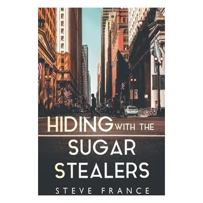 "Hiding with The Sugar Stealers" - "" ("France Steve")(Paperback / softback)