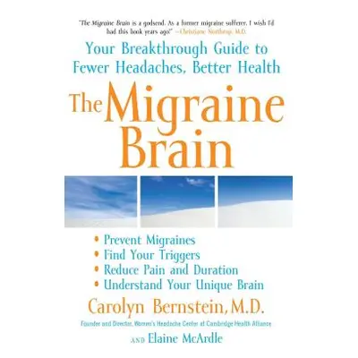 "The Migraine Brain: Your Breakthrough Guide to Fewer Headaches, Better Health" - "" ("Bernstein