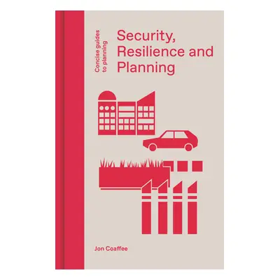 "Security, Resilience and Planning: Planning's Role in Countering Terrorism" - "" ("Coaffee Jon"