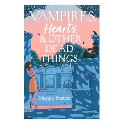 "Vampires, Hearts & Other Dead Things" - "" ("Fuston Margie")(Pevná vazba)