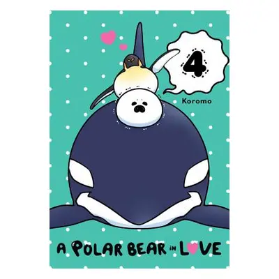 "A Polar Bear in Love, Vol. 4" - "" ("Koromo")(Paperback)