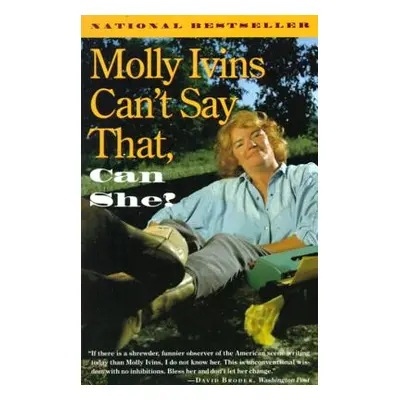 "Molly Ivins Can't Say That, Can She?" - "" ("Ivins Molly")(Paperback)