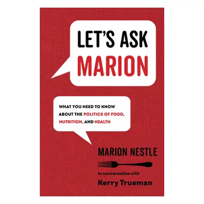 "Let's Ask Marion, 74: What You Need to Know about the Politics of Food, Nutrition, and Health" 