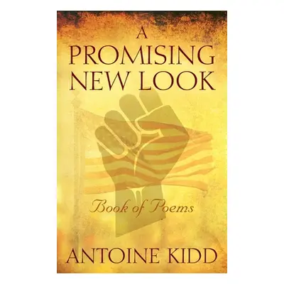 "A Promising New Look: Book of Poems" - "" ("Kidd Antoine")(Paperback)