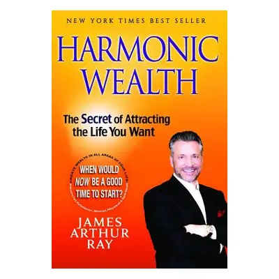 "Harmonic Wealth: The Secret of Attracting the Life You Want" - "" ("Sivertsen Linda")(Paperback