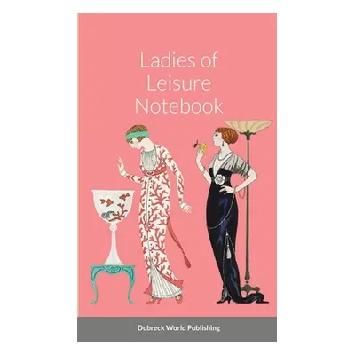 "Ladies of Leisure Notebook" - "" ("World Publishing Dubreck")(Paperback)