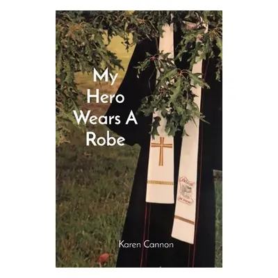 "My Hero Wears A Robe" - "" ("Cannon Karen L.")(Paperback)