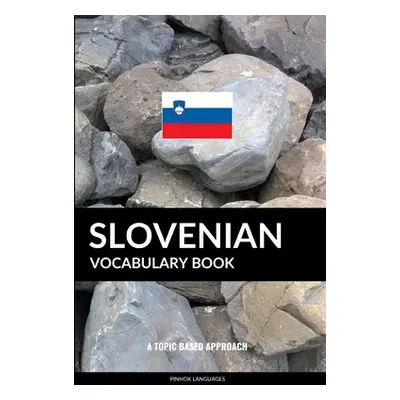 "Slovenian Vocabulary Book: A Topic Based Approach" - "" ("Languages Pinhok")(Paperback)