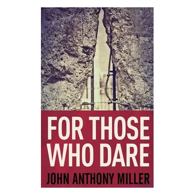 "For Those Who Dare" - "" ("Miller John Anthony")(Paperback)