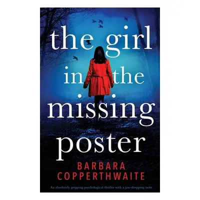 "The Girl in the Missing Poster: An absolutely gripping psychological thriller with a jaw-droppi