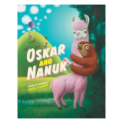 "Oskar and Nanuk: An incredible Sloth and Llama Adventure" - "" ("Plunkett Justin Lancelot")(Pap