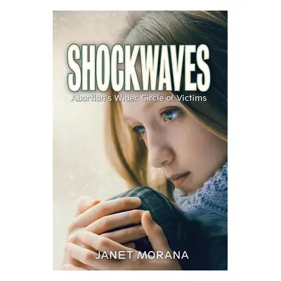 "Shockwaves: Abortion's Wider Circle of Victims" - "" ("Morana Janet")(Paperback)