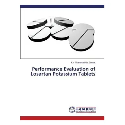 "Performance Evaluation of Losartan Potassium Tablets" - "" ("Zaman Kh Ahammad Uz")(Paperback)