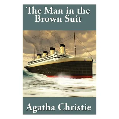 "The Man in the Brown Suit by Agatha Christie" - "" ("Christie Agatha")(Pevná vazba)