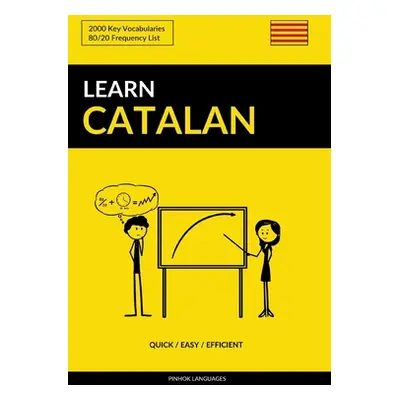 "Learn Catalan - Quick / Easy / Efficient: 2000 Key Vocabularies" - "" ("Languages Pinhok")(Pape