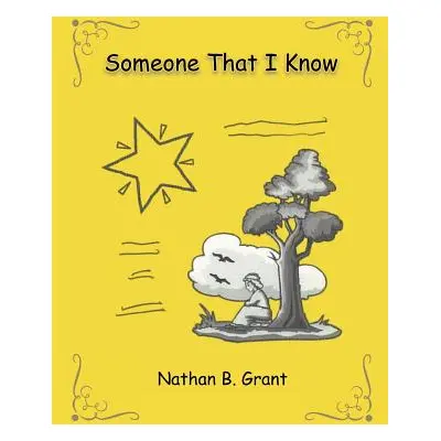 "Someone That I Know" - "" ("Grant Nathan B.")(Paperback)