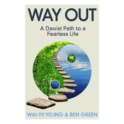 "Way Out: A Taoist Path To a Fearless Life" - "" ("Green Ben")(Paperback)