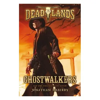 "Deadlands: Ghostwalkers" - "" ("Maberry Jonathan")(Paperback)