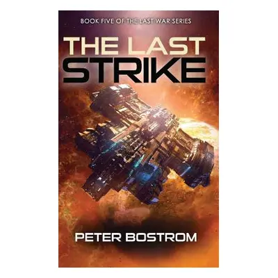 "The Last Strike: Book 5 of the Last War Series" - "" ("Bostrom Peter")(Paperback)