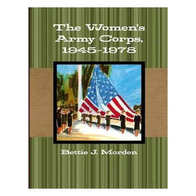 "The Women's Army Corps, 1945-1978" - "" ("Morden Bettie J.")(Paperback)