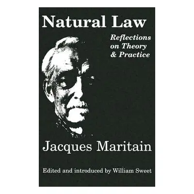 "Natural Law: Reflections on Theory & Practice" - "" ("Maritain Jacques")(Paperback)