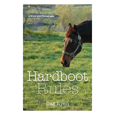 "Hardboot Rules: A Novel with Photographs" - "" ("Ryen Dag")(Paperback)