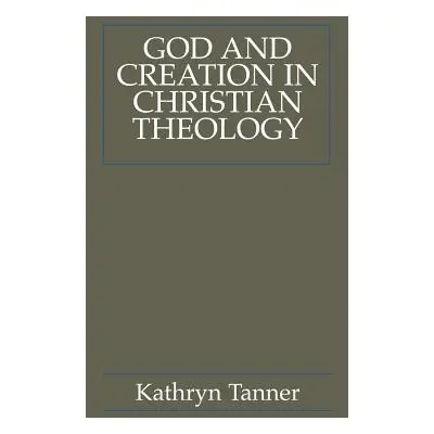 "God and Creation in Christian Theology: Tyranny and Empowerment?" - "" ("Tanner Kathryn")(Paper