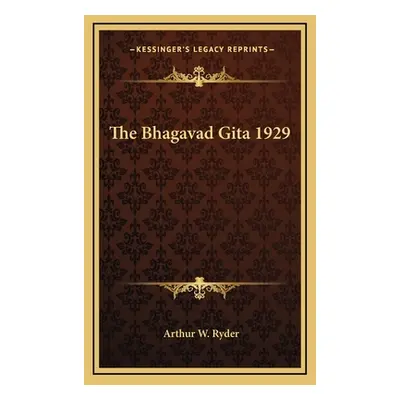 "The Bhagavad Gita 1929" - "" ("Ryder Arthur W.")(Pevná vazba)