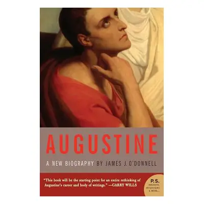 "Augustine: A New Biography" - "" ("O'Donnell James J.")(Paperback)