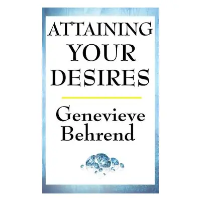 "Attaining Your Desires" - "" ("Behrend Genevieve")(Pevná vazba)