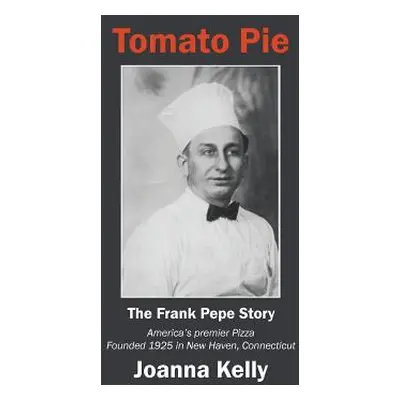 "Tomato Pie: The Frank Pepe Story" - "" ("Kelly Joanna")(Paperback)