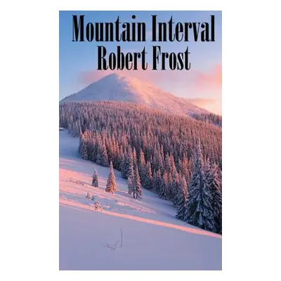 "Mountain Interval" - "" ("Frost Robert")(Pevná vazba)