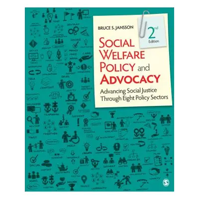 "Social Welfare Policy and Advocacy: Advancing Social Justice Through Eight Policy Sectors" - ""