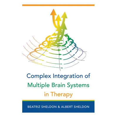 "Complex Integration of Multiple Brain Systems in Therapy" - "" ("Sheldon Beatriz")(Pevná vazba)