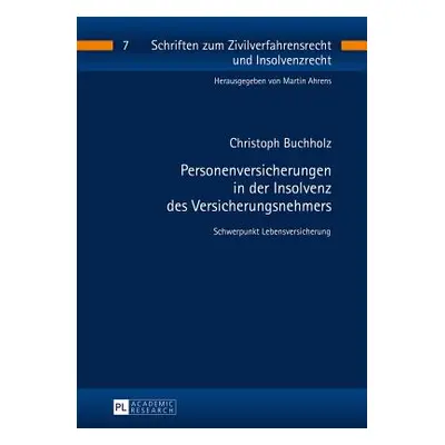 "Personenversicherungen in Der Insolvenz Des Versicherungsnehmers: Schwerpunkt Lebensversicherun