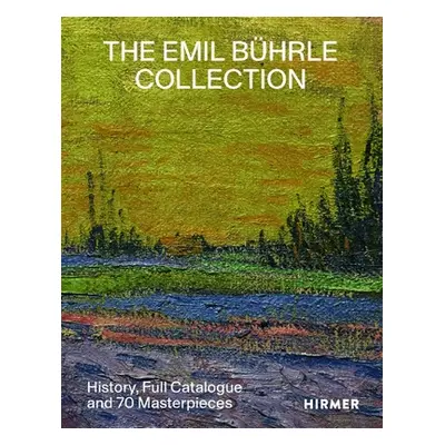 "The Emil Bhrle Collection: History, Full Catalogue and 70 Masterpieces" - "" ("Schweizerische I