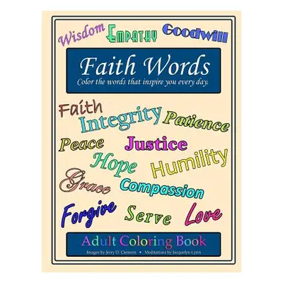 "Faith Words Adult Coloring Book: Color the words that inspire you every day" - "" ("Lynn Jacque