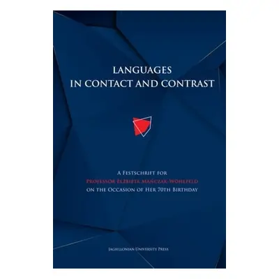 "Languages in Contact and Contrast: A Festschrift for Professor Elżbieta Mańczak-Wohlfeld on the