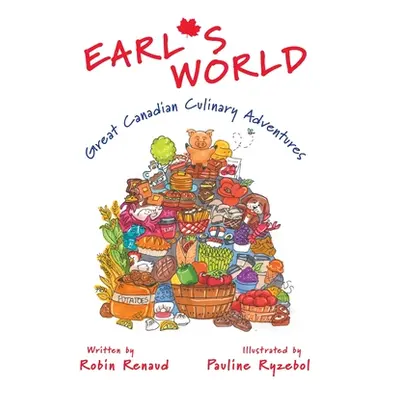 "Earl's World: Great Canadian Culinary Adventures" - "" ("Renaud Robin")(Pevná vazba)