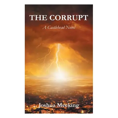 "The Corrupt: A Castlehead Novel" - "" ("Meeking Joshua")(Paperback)