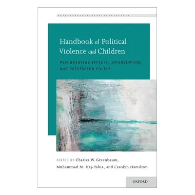 "Handbook of Political Violence and Children: Psychosocial Effects, Intervention, and Prevention